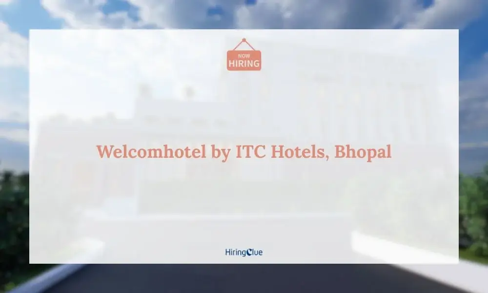 Home 34 Welcomhotel by ITC Hotels Bhopal Careers