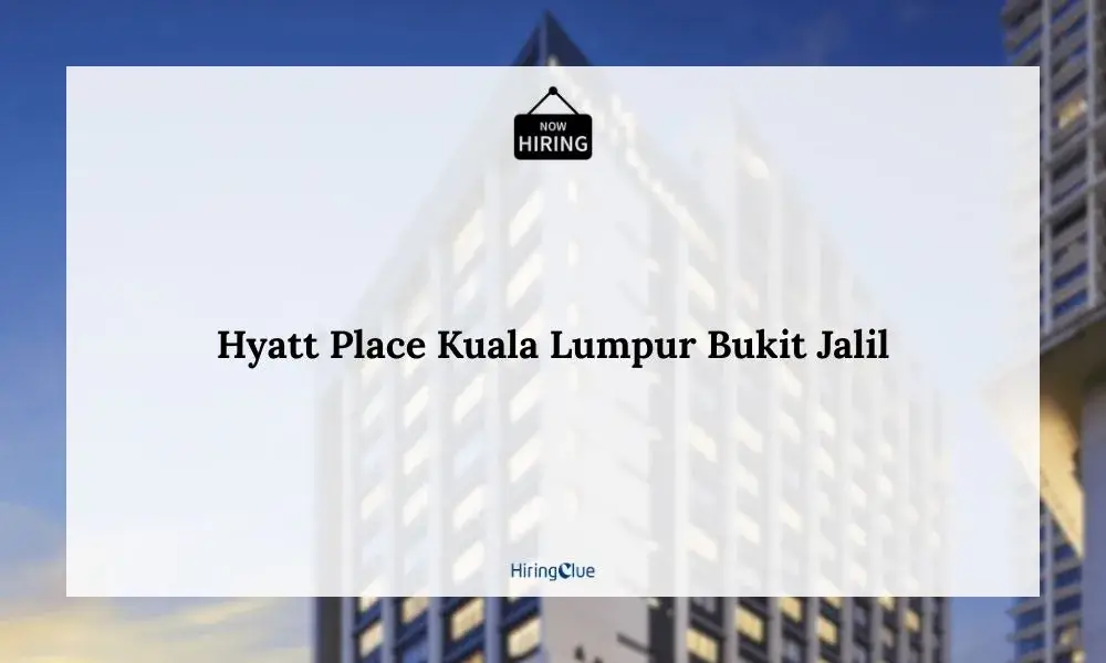 Hyatt Place Kuala Lumpur Bukit Jalil Careers